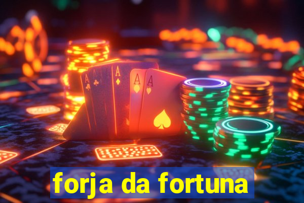 forja da fortuna